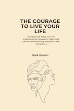 The Courage to Live Your Life
