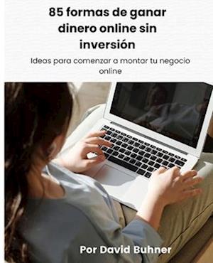 85 formas de ganar dinero online sin inversión