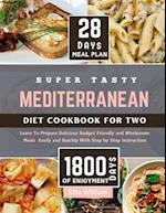 Super Tasty MEDITERRANEAN Diet Cookbook for Two
