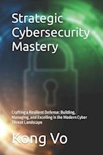 Strategic Cybersecurity Mastery