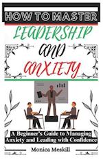 How to Master Leadership and Anxiety