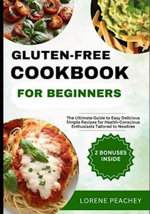 Gluten-Free Cookbook for Beginners