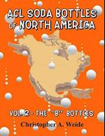 ACL SODA BOTTLES of NORTH AMERICA: Vol. 2 - The "B" bottles 
