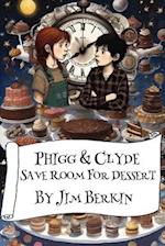 Phigg & Clyde Save Room For Dessert