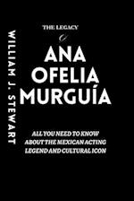 The Legacy Of Ana Ofelia Murguía