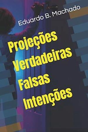 Projeções Verdadeiras Falsas Intenções