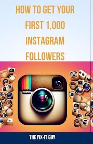 How to Get Your First 1,000 Instagram Followers