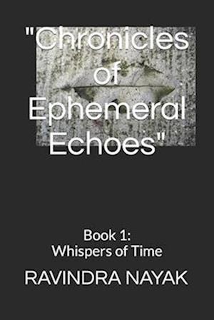 "Chronicles of Ephemeral Echoes"