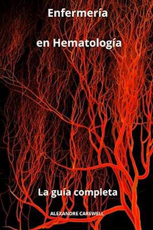 Få Enfermería en Hematología La guía completa af Alexandre Carewell som Paperback bog på spansk