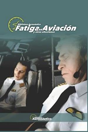 Fatiga en aviación. Estrés en aviación. Limitaciones humanas en aviación