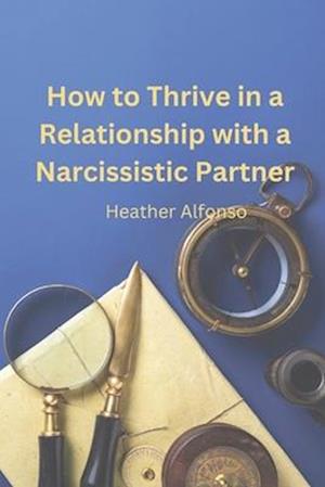 How to Thrive in a Relationship with a Narcissistic Partner