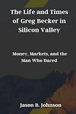 The Life and Times of Greg Becker in Silicon Valley