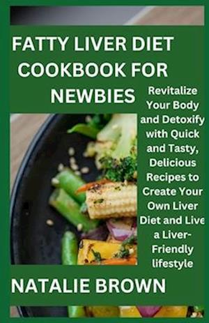 Fatty Liver Diet Cookbook for newbies
