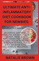 Ultimate Anti-Inflammatory Diet Cookbook For Newbies