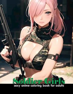 Sexy Anime Coloring book for adults Soldier Girls