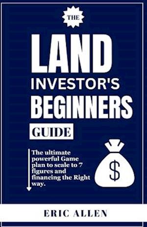 The Land Investor's Beginners Guide