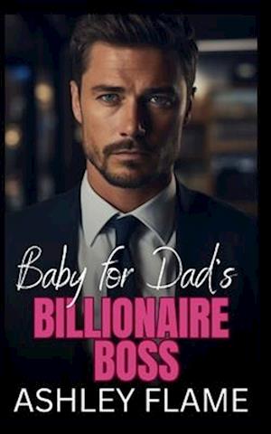 Baby for Dad's Billionaire Boss