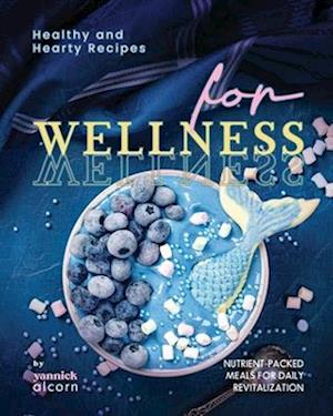 Healthy and Hearty Recipes for Wellness