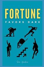 Fortune Favors Dare