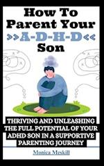 How To Parent Your ADHD Son