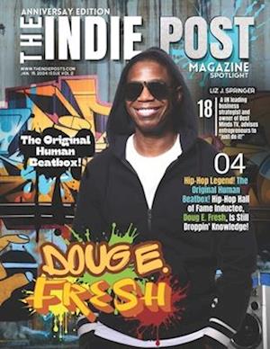 The Indie Post Magazine Doug E. Fresh January 15, 2024 Issue Vol 2 (Anniversary Edition)