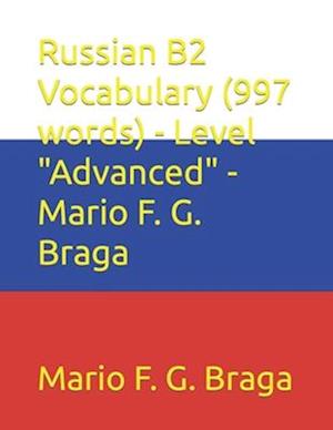 Russian B2 Vocabulary (997 words) - Level "Advanced" - Mario F. G. Braga