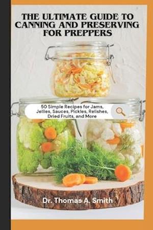 The Ultimate Guide to Canning and Preserving for Preppers