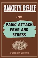 Anxiety Relief From Panic Attack, Fear and Stress