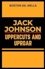 Jack Johnson Uppercuts and Uproar