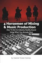 4 Horsemen of Mixing & Music Production