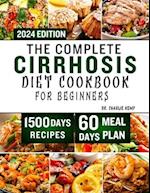 The Complete Cirrhosis Diet Cookbook for Beginners 2024