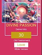 Divine Passion - Delve Into 30 Old Testament Love Bible Verses