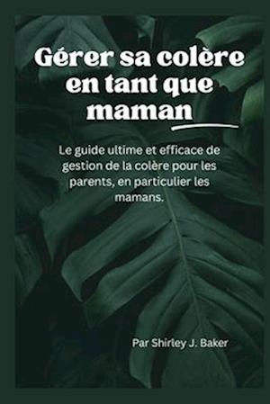 Gérer sa colère en tant que maman