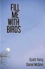 Fill Me With Birds