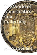 The World of Numismatics