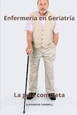 Enfermería en Geriatría La guía completa