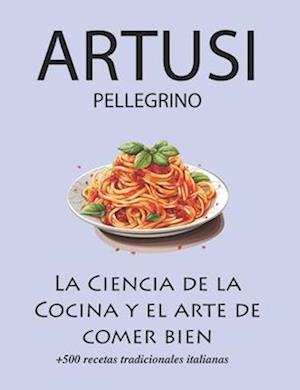 La Ciencia de la Cocina y el arte de comer bien de Pellegrino Artusi