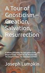 A Tour of Gnosticism - Creation, Salvation, Resurrection