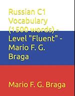 Russian C1 Vocabulary (1500 words) - Level "Fluent" - Mario F. G. Braga