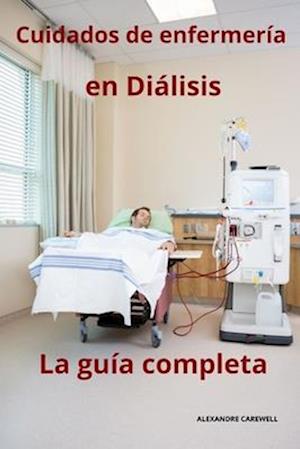 Cuidados de enfermería en diálisis - La guía completa