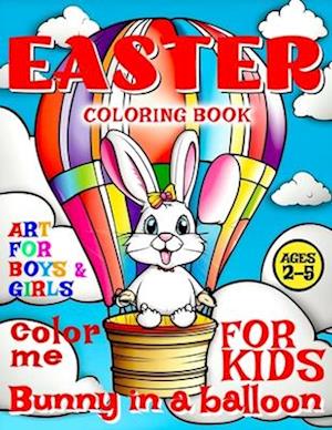 Easter Bunny in Balloon Coloring Book for Kids - Art for Boys and Girls - Color Me