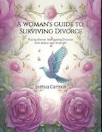 A woman's guide to Surviving Divorce