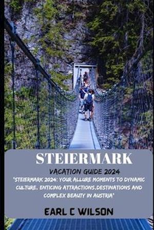 Steiermark Vacation Guide 2024