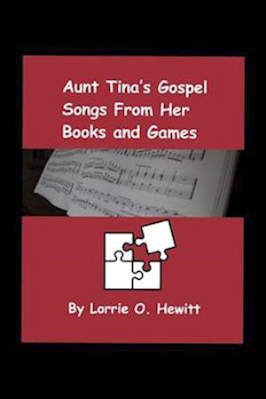 Aunt Tina's Gospel Songs From Her Books and Games