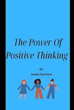 The Power OF Positive Thinking By Jackie Harrison