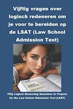 Vijftig vragen over logisch redeneren om je voor te bereiden op de LSAT (Law School Admission Test)