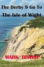 The Derby 9 Go To The Isle of Wight
