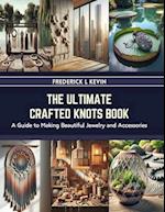The Ultimate Crafted Knots Book