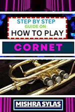 Step by Step Guide on How to Play Cornet
