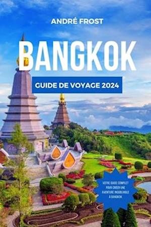 Guide de Voyage Bangkok 2024